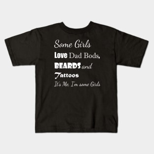 Some Girls have Taste - Dad Bods! Kids T-Shirt